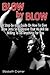 Blow By Blow - A Step-by-step Guide On How To Give Blow Jobs ... by Elizabeth Cramer