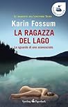 La ragazza del lago by Karin Fossum