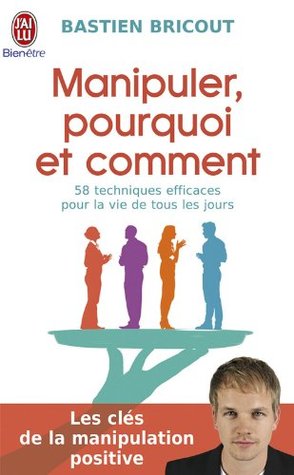 Manipuler, pourquoi et comment (Kindle Edition)