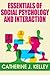 Essentials of Social Psychology and Interaction: How do Attitudes Form, Change and Shape our Behavior, Basic Aspects of Social Behavior, Importance of Social Psychology and Interactions