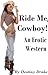 Ride Me, Cowboy! by Destiny Drake