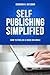 Self-Publishing Simplified:...