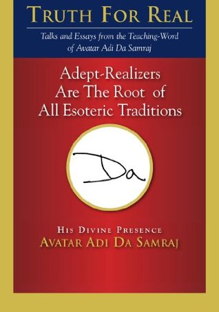 Adept-Realizers Are The Root of All Esoteric Traditions (Truth for Real)