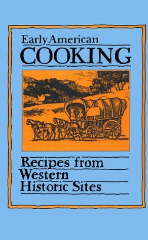 Early American Cooking: Recipes from Western Historic Sites (Peter Pauper Press Vintage Editions)