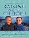 Raising Resilient Children: Fostering Strength, Hope, and Optimism in Your Child