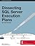 Dissecting SQL Server Execu...
