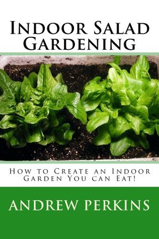 Indoor Salad Gardening (Kindle Edition)