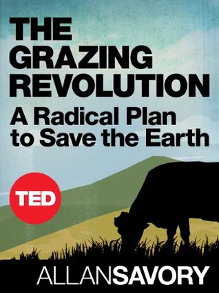 The Grazing Revolution: A Radical Plan to Save the Earth (TED Books Book 39)