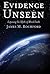Evidence Unseen by James M. Rochford