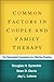 Common Factors in Couple and Family Therapy: The Overlooked Foundation for Effective Practice