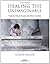 Healing the Unimaginable by Alison   Miller