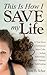 This Is How I Save My Life: A True Story of Embryonic Stem Cells, Indian Adventures, and Ultimate Self-Healing
