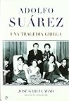 Adolfo Suárez, una tragedia griega (Spanish Edition)