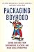Packaging Boyhood: Saving Our Sons from Superheroes, Slackers, and Other Media Stereotypes