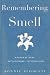 Remembering Smell: A Memoir of Losing—and Discovering—the Primal Sense – A Medical Journey Through Anosmia and the Science of Olfactory Recovery