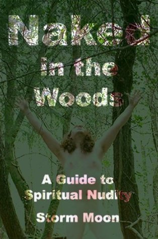 Naked in the Woods: A Guide to Spiritual Nudity (Kindle Edition)