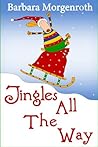 Jingles All The Way by Barbara Morgenroth