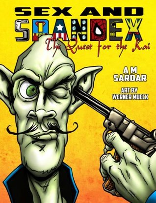 Sex & Spandex: The Quest for the Kai (Kindle Edition)