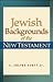 Jewish Backgrounds of the New Testament