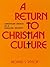 A Return to Christian Culture: Christian Ideals in a Sagging Society