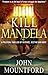Kill Mandela (The Mandela T...