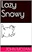 Lazy Snowy (Bedtime Stories...