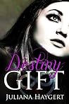 Destiny Gift by Juliana Haygert