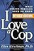 I Love a Cop, Revised Edition by Ellen Kirschman I Love a Cop, Revised Edition by Ellen Kirschman