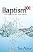 Baptism 101 by Tim Alsup Baptism 101 by Tim Alsup