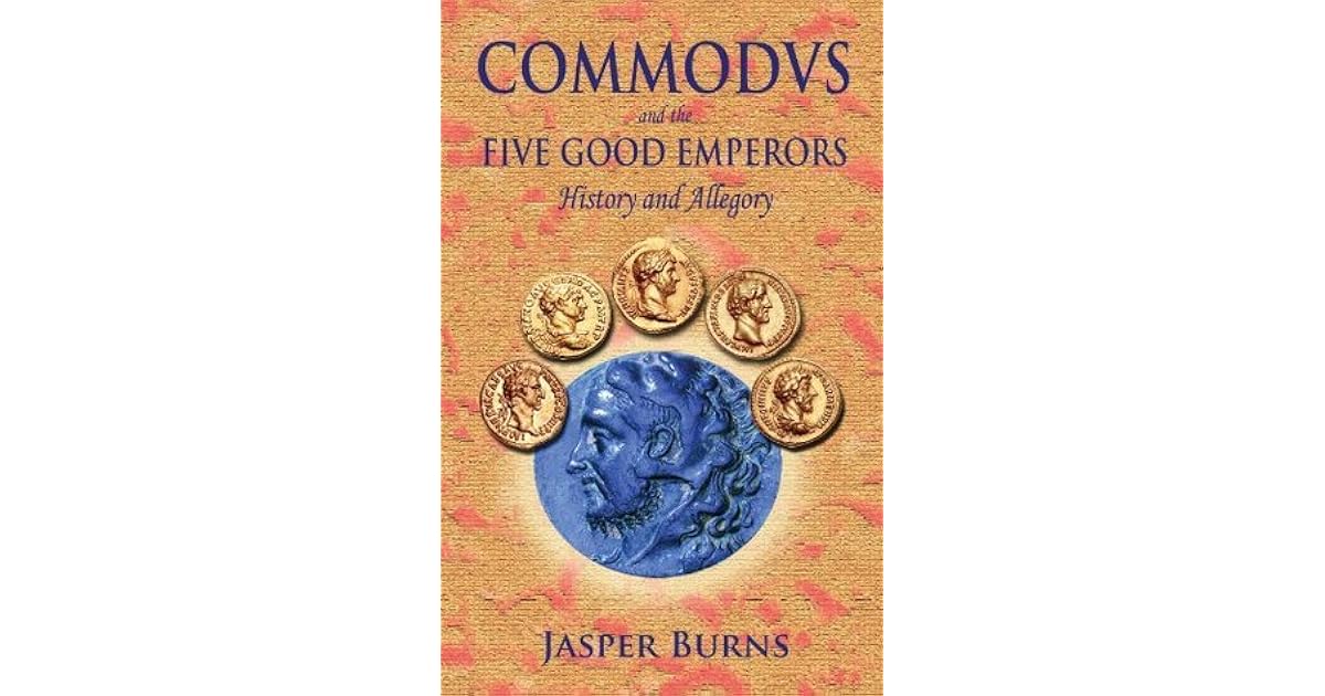 Commodus and the Five Good Emperors by Jasper Burns
