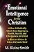 Emotional Intelligence for the Christian: How It Radically Affects Your Hapiness, Health, Success, and Effectiveness for Christ. How to Achieve It Where It Counts Most.