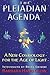 The Pleiadian Agenda: A New Cosmology for the Age of Light