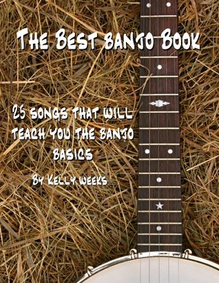 The Best Banjo Book: 25 Songs That Will Teach You The Banjo Basics (Kindle Edition)