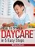 How to Start a Daycare in 5 Easy Steps - "The Ultimate Beginn... by Morgan Baker