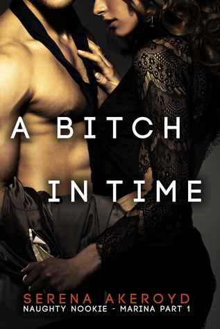 A Bitch In Time: Marina Part 1 (Naughty Nookie #2 Part 1/4)