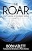 The Roar by Bob Hazlett The Roar by Bob Hazlett