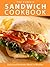 The Classic Sandwich Cookbo...