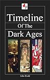Timeline of the Dark Ages Timeline of the Dark Ages