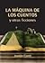 La máquina de cuentos y otr...