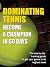 Dominating Tennis - Become a Champion in 60 Days by Ryan Guldberg