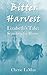 Bitter Harvest Lizabeth's Tale: Searching for Home