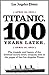Titanic: 100 Years Later