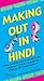 Making Out in Hindi: From e...