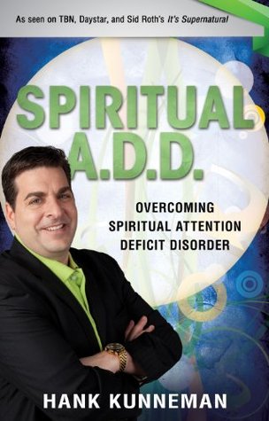 Spiritual A. D. D.: Overcoming Spiritual Attention Deficit Disorder (Kindle Edition)