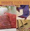 Book cover for Weaving Made Easy: 17 Projects Using a Simple Loom
