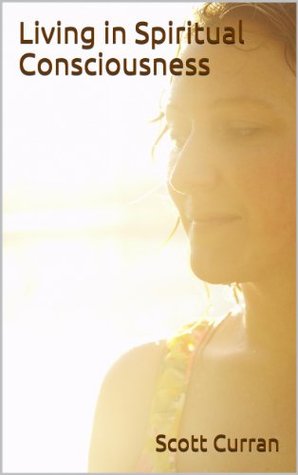 Living in Spiritual Consciousness (Kindle Edition)