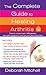 The Complete Guide to Healing Arthritis: How to Conquer Pain, Inflammation, and Other Symptoms—and Live Your Life to the Fullest (Healthy Home Library)