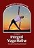 Integral Yoga Hatha for Beginners (Integral Yoga Hatha): Step-By-Step Instruction (Revised)