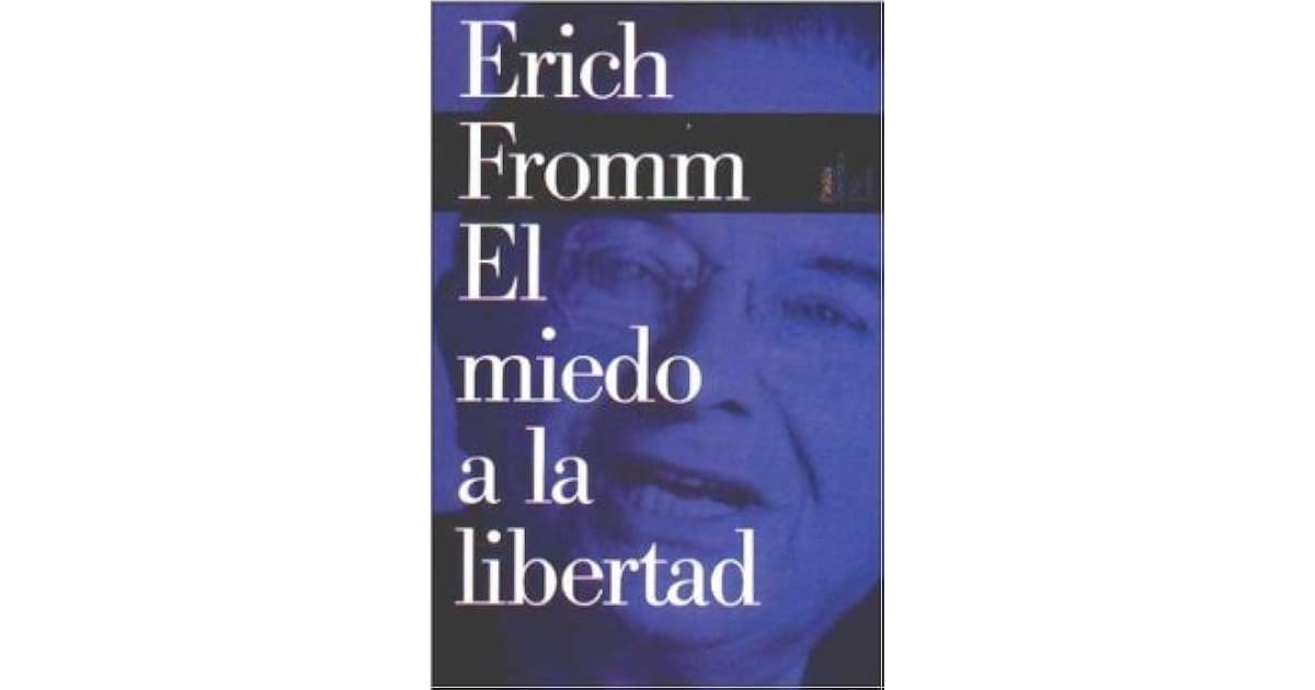 El miedo a la libertad by Erich Fromm