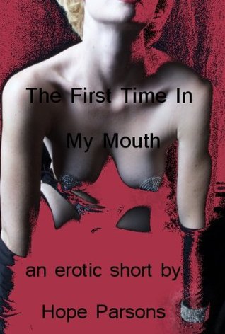 The First Time In My Mouth (Kindle Edition)